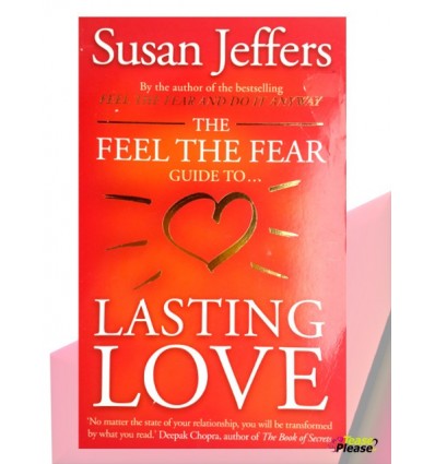 The feel the Fear Guide to Lasting Love